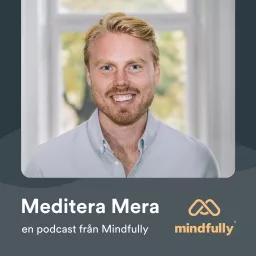 Meditera Mera - En podcast om meditation från Mindfully