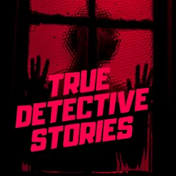 TRUE DETECTIVE STORIES Podcast artwork
