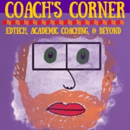 Coach's Corner: Edtech, Academic Coaching, and Beyond Podcast artwork