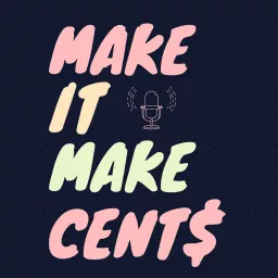 Make It Make Cent$ Podcast artwork