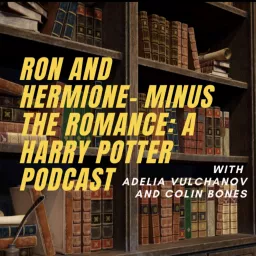 Ron and Hermione - Minus the Romance: A Harry Potter Podcast artwork