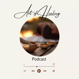The Art of Healing Podcast artwork