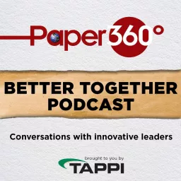 Paper360 Better Together Podcast Series artwork