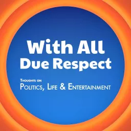 With All Due Respect? Podcast artwork