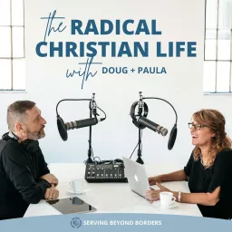 The Radical Christian Life with Doug and Paula Podcast artwork