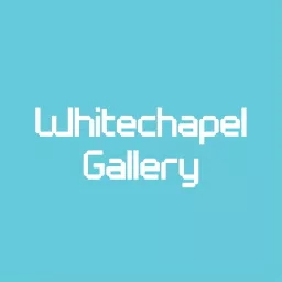 Hear, Now. A Podcast from Whitechapel Gallery.