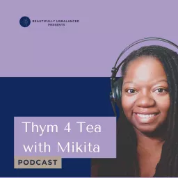Thym 4 Tea with Mikita Podcast artwork