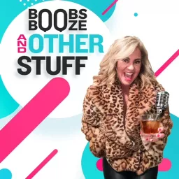 Boobs, Booze, and Other Stuff Podcast artwork