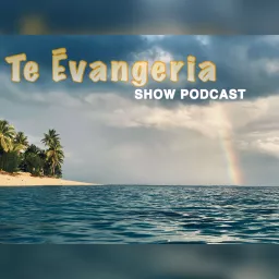 Te Ēvangeria Show Podcast artwork