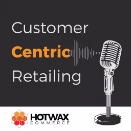 Customer Centric Retailing Podcast artwork