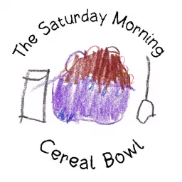 The Saturday Morning Cereal Bowl Podcast artwork