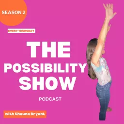 The Possibility Show with Shauna Bryant Podcast artwork