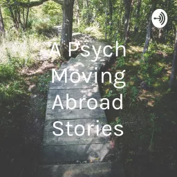 A Psych Moving Abroad Stories Podcast artwork