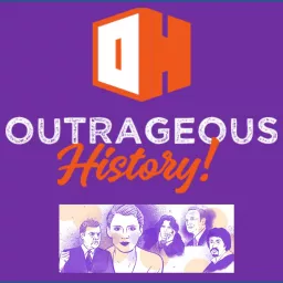 Outrageous History! Podcast artwork