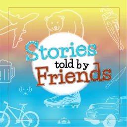 Stories told by Friends Podcast artwork