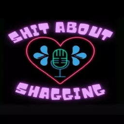 Shit About Shagging Podcast artwork