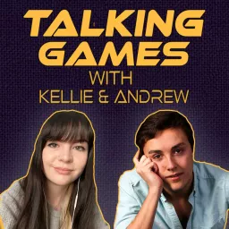 Talking Games with Kellie & Andrew Podcast artwork