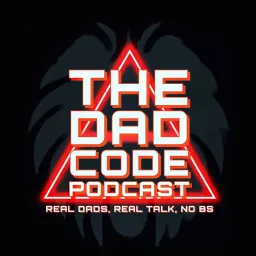 The Dad Code Podcast — Real Dads, Real Talk, No BS artwork