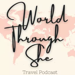 World Through She Travel Podcast artwork