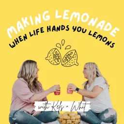 Making Lemonade with Whit + Kels Podcast artwork