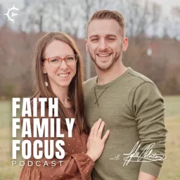 Faith, Family & Focus Podcast artwork