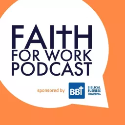 Faith For Work Podcast artwork