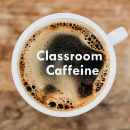 Classroom Caffeine Podcast artwork