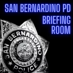 San Bernardino PD Briefing Room Podcast artwork
