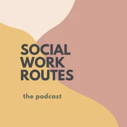 The Social Work Routes Podcast