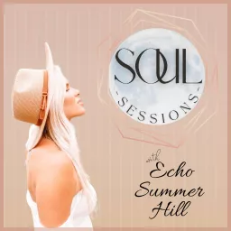 Soul Sessions with Echo Summer Hill Podcast artwork
