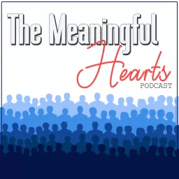 The Meaningful Hearts Podcast artwork
