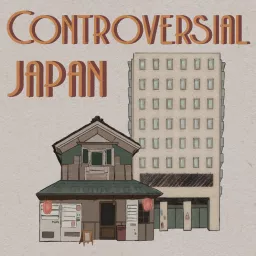 Controversial Japan Podcast artwork