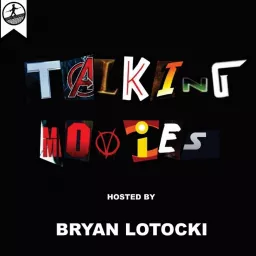 Talking Movies with Bryan Lotocki