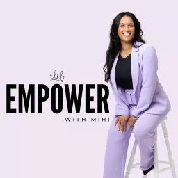 EMPOWER with Mihi Podcast artwork