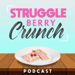 Struggle Berry Crunch Podcast artwork