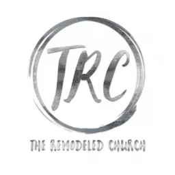 The Remodeled Church Podcast artwork