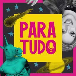 Podcast Para Tudo artwork