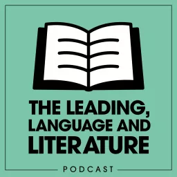 The Leading, Language and Literature Podcast