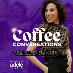 Coffee Conversations With Adele Tevlin Podcast artwork