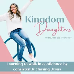 Kingdom Daughters- Christian Woman, Identity in Christ, Christian Confidence, Christian Mom, Christian Habits, Christian Mindset, Strengthen your faith, Hear from God Podcast artwork