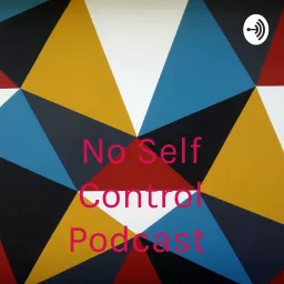 No Self Control Podcast artwork