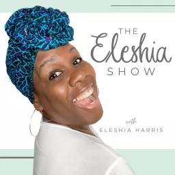 The Eleshia Show Podcast artwork