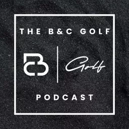 The B&C Golf Podcast artwork