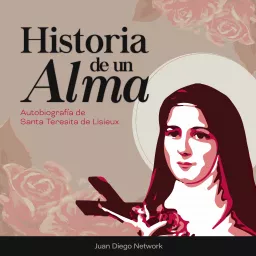 Historia de un Alma, audiolibro de Santa Teresita de Lisieux Podcast artwork