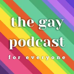 The Gay Podcast for Everyone artwork