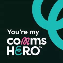 You're my commsHERO Podcast artwork