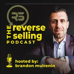 The Reverse Selling Podcast with Brandon Mulrenin