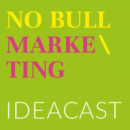 No Bull Marketing Ideacast Podcast artwork