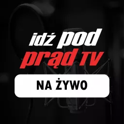 Idź Pod Prąd NA ŻYWO