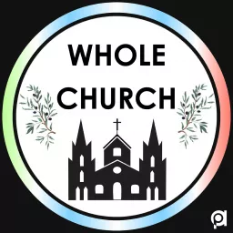 The Whole Church Podcast